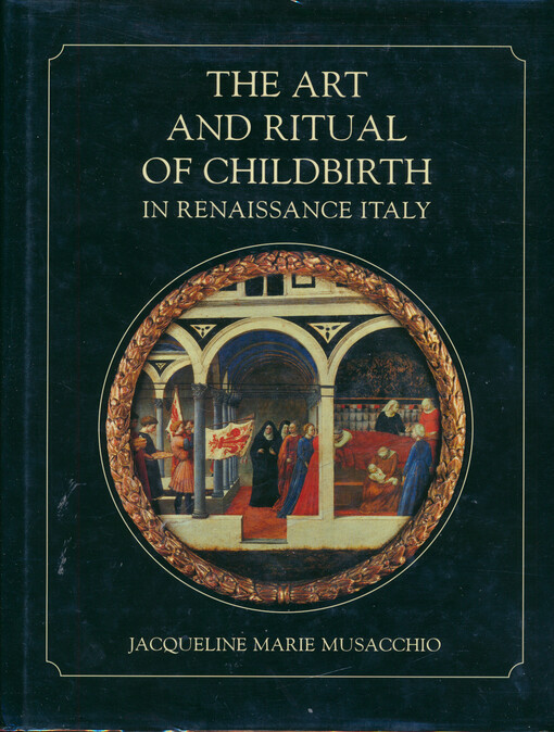 The art and ritual of childbirth in renaissance Italy