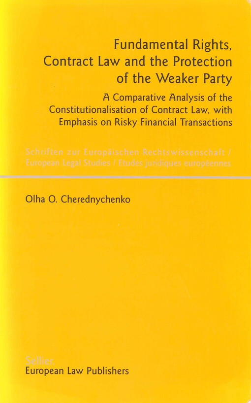 Fundamental rights, contract law and the protection of the weaker party : a comparative analysis of the constitutionalisation of contract law, with emphasis on risky financial transactions