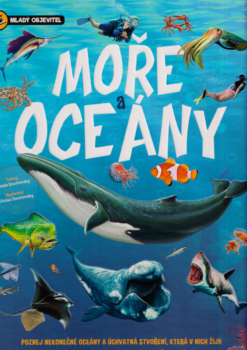 Moře a oceány : poznej nekonečnou paletu barev a nádherná stvoření, která tam žijí!