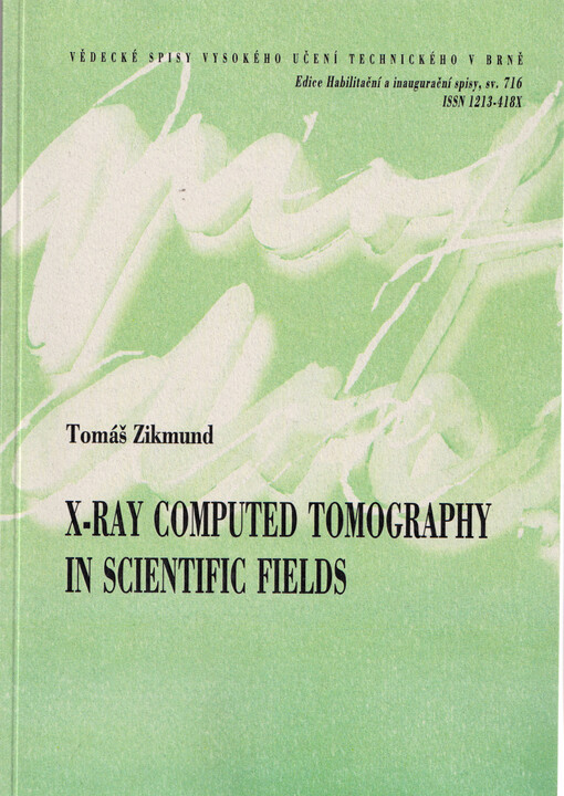 X-ray computed tomography in scientific fields = Rentgenová počítačová tomografie ve vědních oborech : short version of habilitation thesis : Applied Physics