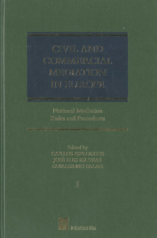 Civil and commercial mediation in Europe : national mediation rules and procedures. Volume I