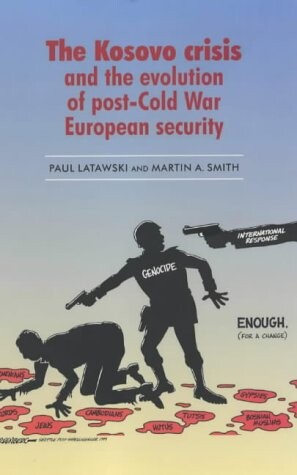 The Kosovo Crisis: The Evolution of Post Cold War European Security