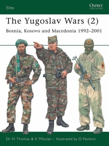The Yugoslav Wars (2): Bosnia, Kosovo and Macedonia 1992 - 2001 (Elite) (No. 2)