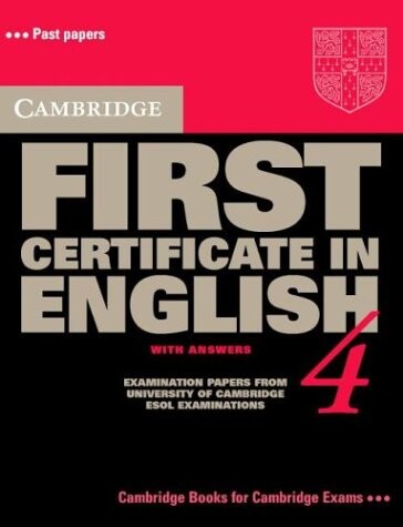 Cambridge First Certificate in English 4 Student's Book with answers: Examination Papers from the University of Cambridge Local Examinations Syndicate (FCE Practice Tests)