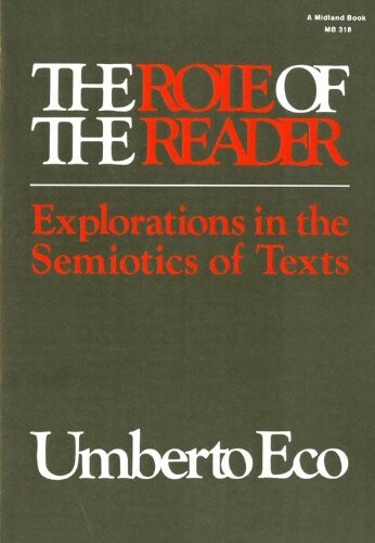 The Role of the Reader: Explorations in the Semiotics of Texts (Advances in Semiotics)