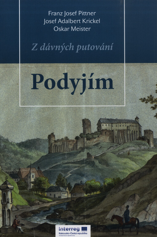 Z dávných putování Podyjím : Franz Josef Pittner, Josef Adalbert Krickel, Oskar Meister