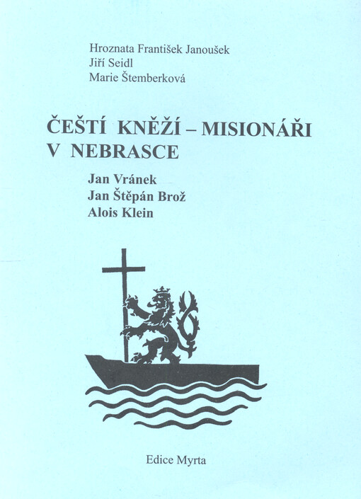 Čeští kněží - misionáři v Nebrasce: Jan Vránek, Jan Štěpán Brož, Alois Klein
