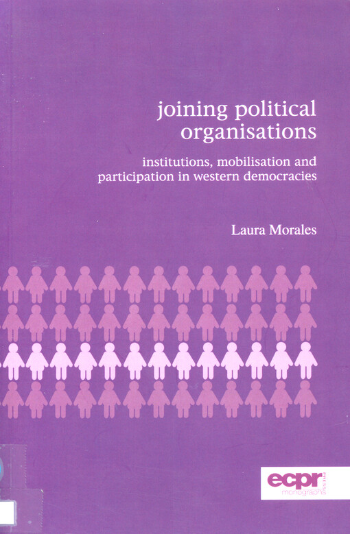 Joining political organisation : institutions, mobilisation and participation in western democracies Laura Morales