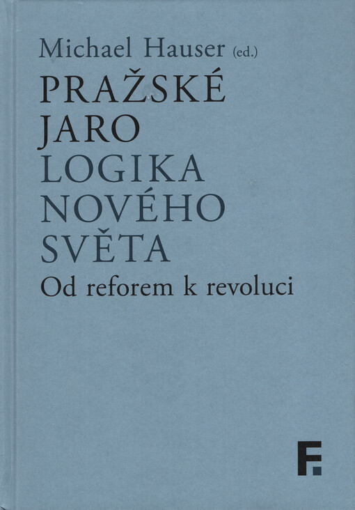 Pražské jaro : logika nového světa : od reforem k revoluci