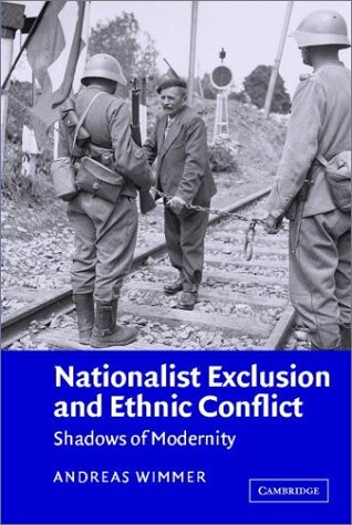 Nationalist exclusion and ethnic conflict : shadows of modernity