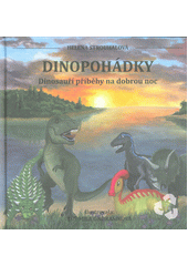 Dinopohádky : dinosauří příběhy na dobrou noc  (odkaz v elektronickém katalogu)
