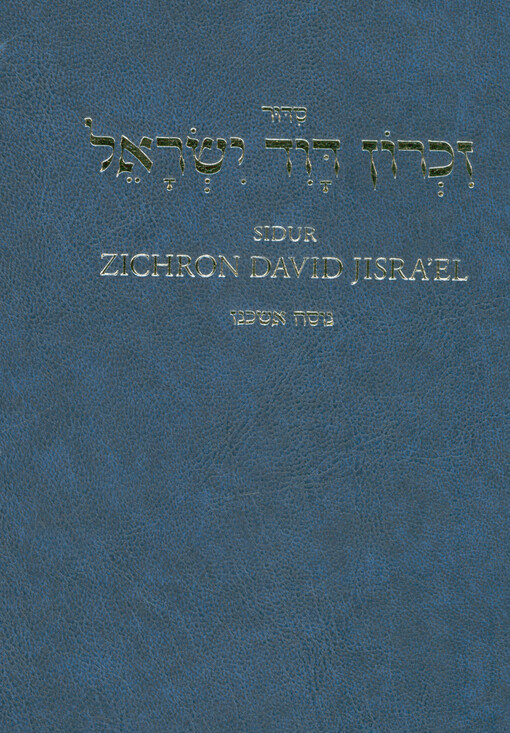 Sidur Zichron David Jisra'el : le-chol, le-šabat u-le-jamim tovim im targum čechi al pi minhag arcot Pihem Mehrn ve-Ungarn : nusach aškenaz = Sidur Zichron David Jisra'el : modlitební kniha pro všední dny, šabat a svátky s paralelním českým překladem a komentářem : nusach aškenaz