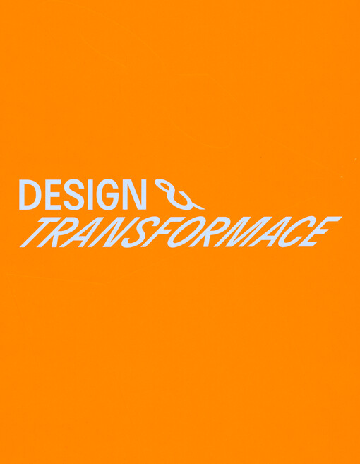 Design & transformace : příběhy českého designu 1990-2020