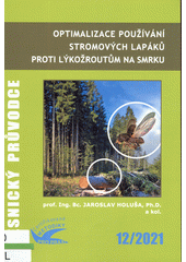 Optimalizace používání stromových lapáků proti lýkožroutům na smrku : certifikovaná metodika  (odkaz v elektronickém katalogu)