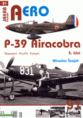 Bell P-39 Airacobra. 5. část, Nasazení: Pacifik, Evropa  (odkaz v elektronickém katalogu)