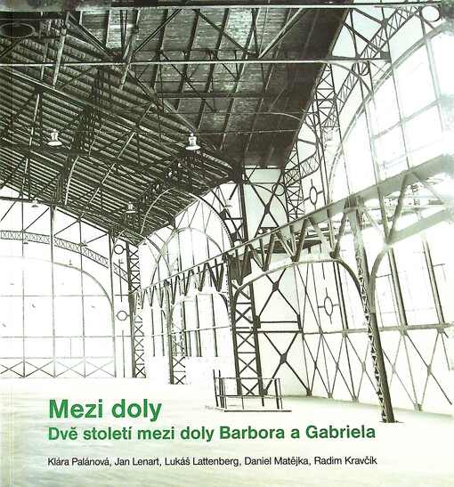 Mezi doly : dvě století mezi doly Barbora a Gabriela