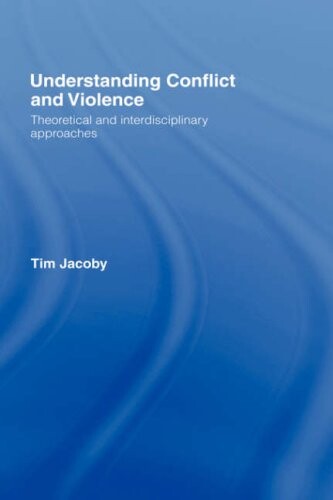 Understanding Conflict and Violence: Theoretical and Interdisciplinary Approaches