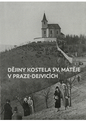 Dějiny kostela sv. Matěje v Praze-Dejvicích  (odkaz v elektronickém katalogu)