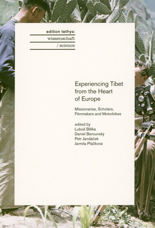 Experiencing Tibet from the heart of Europe : missionaries, scholars, filmmakers and motorbikes