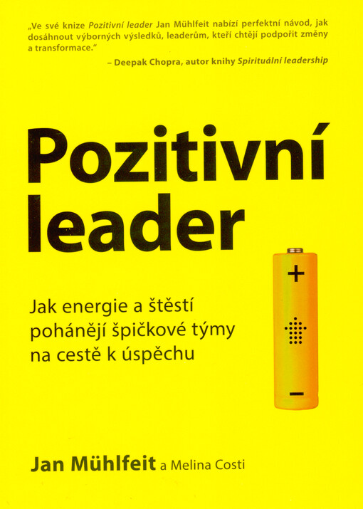 Pozitivní leader : jak energie a štěstí pohánějí špičkové týmy na cestě k úspěchu