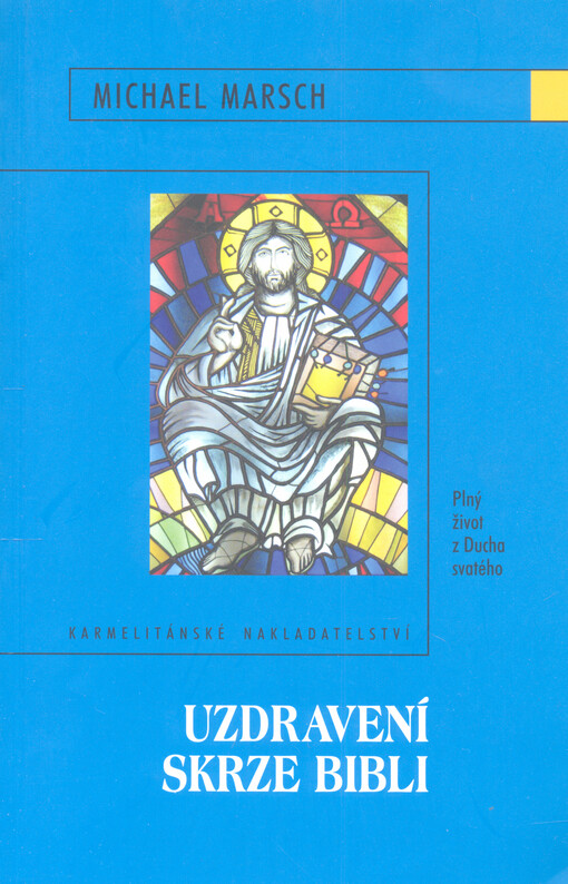 Uzdravení skrze Bibli : plný život z Ducha svatého