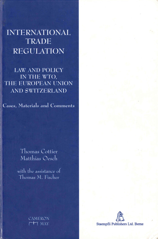 International trade regulation : law and policy in the WTO, the European Union and Switzerland : cases, materials and comments