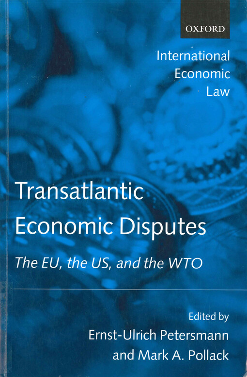 Transatlantic economic disputes :the EU, the US, and the WTO