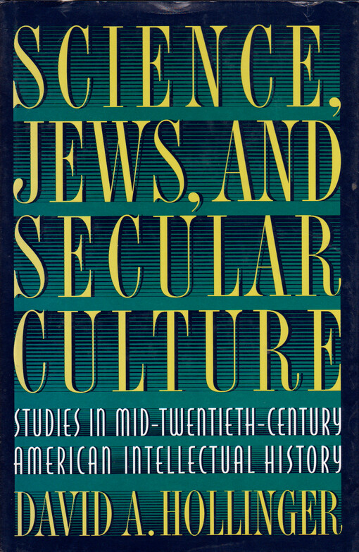 Science, Jews, and secular culture :studies in mid-twentieth-century American intellectual history