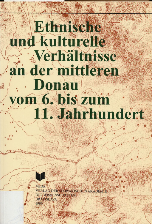 Ethnische und kulturelle Verhältnisse an der mittleren Donau vom 6. bis zum 11. Jahrhundert : Symposium, Nitra 6. bis 10. November 1994