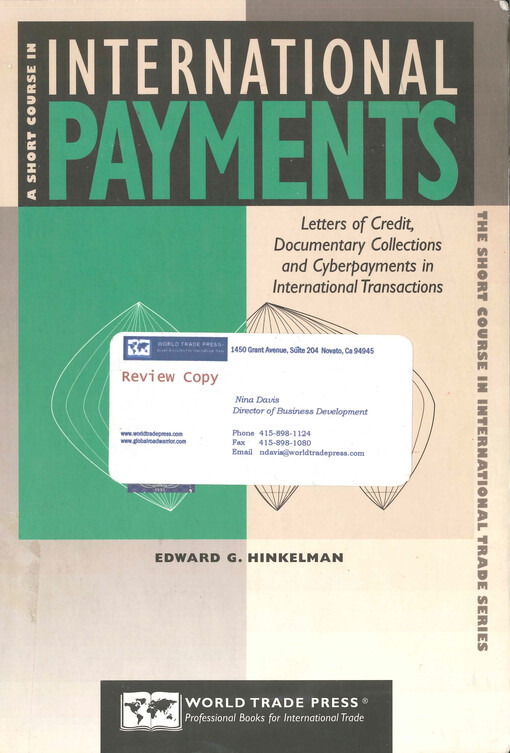 A short course in international payments : how to use letters of credit, D/P and D/A terms, prepayment, credit and cyberpayments in international transactions