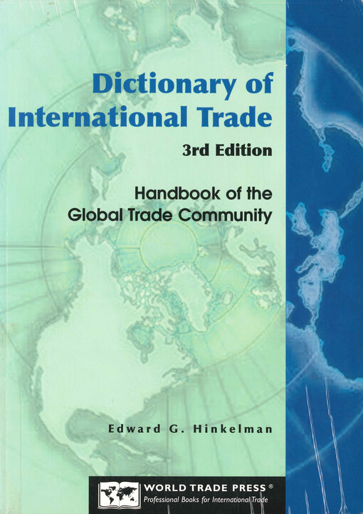 Dictionary of international trade : handbook of the global trade community, includes 12 key appendices