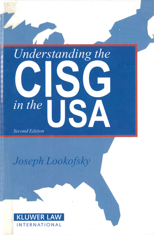Understanding the CISG in the USA : a compact guide to the 1980 United Nations Convention on Contracts for the International Sale of Goods