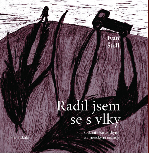 Radil jsem se s vlky : setkání s kanadskými a americkými indiány