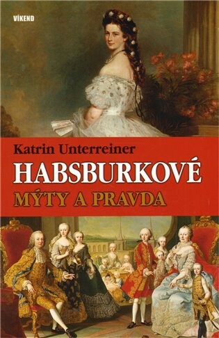 Habsburkové : mýty a pravda
