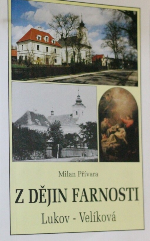 Z dějin farnosti Lukov - Velíková