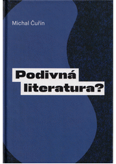 Podivná literatura? : kapitoly z české homosexuální prózy po roce 1989  (odkaz v elektronickém katalogu)