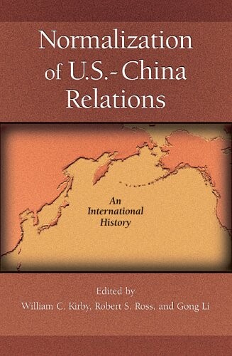 Normalization of U.S.-China Relations: An International History (Harvard East Asian Monographs)