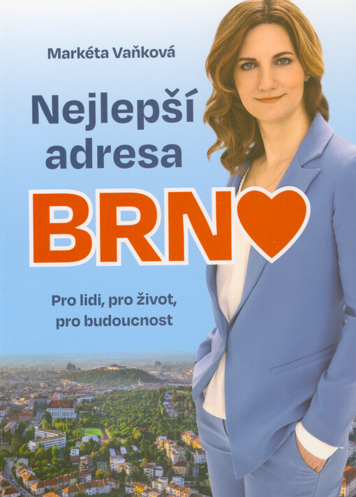 Nejlepší adresa Brno : pro lidi, pro život, pro budoucnost