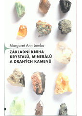 Základní kniha krystalů, minerálů a drahých kamenů  (odkaz v elektronickém katalogu)