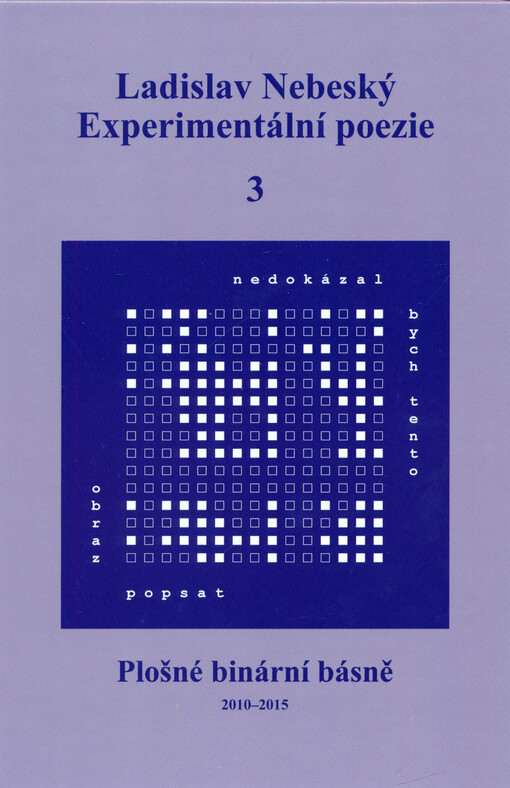 Experimentální poezie. 3, Plošné binární básně : 2010-2015