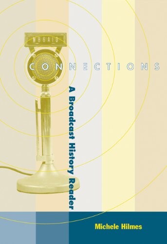 Connections: A Broadcast History Reader (with InfoTrac) (Wadsworth Series in Broadcasting)