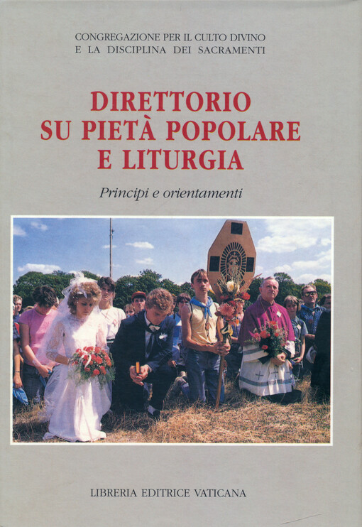 Direttorio su pietà popolare e liturgia : principi e orientamenti