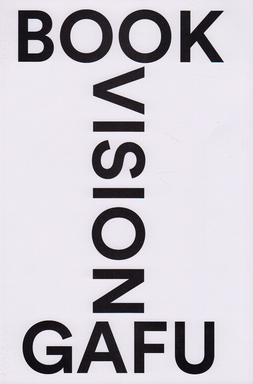 BookVision : I. ročník mezinárodní studentské soutěže autorské knižní tvorby = 1st international student book art competition : 25.5.-17.6.2022 Galerie Fakulty umění (GAFU) ... Moravská Ostrava a Přívoz