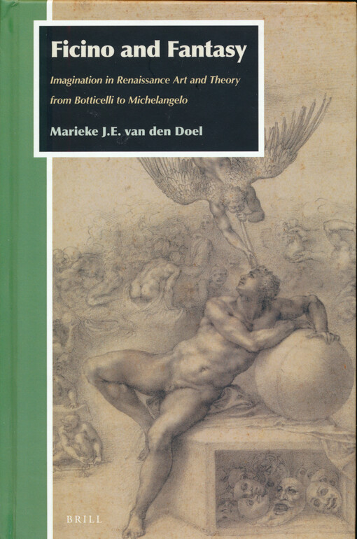 Ficino and fantasy : imagination in Renaissance art and theory from Botticelli to Michelangelo