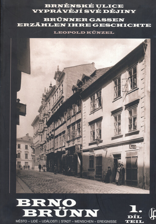 Brněnské ulice vyprávějí své dějiny = Brünner Gassen erzählen ihre Geschichte