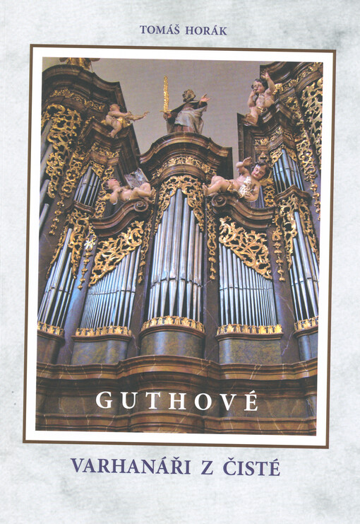 Guthové : varhanáři z Čisté