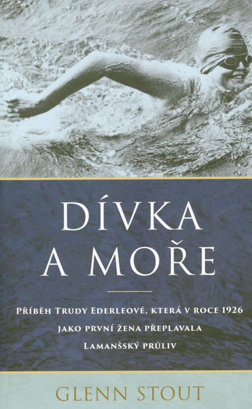 Dívka a moře : příběh Trudy Ederleové, která v roce 1926 jako první žena přeplavala Lamanšský průliv