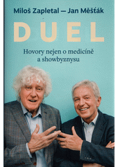 Duel : hovory nejen o medicíně a showbyznysu  (odkaz v elektronickém katalogu)