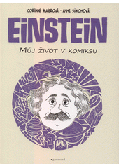 Einstein : můj život v komiksu  (odkaz v elektronickém katalogu)