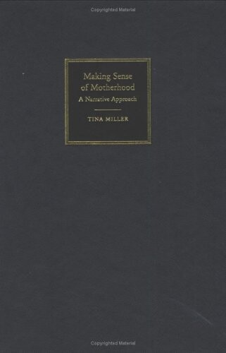 Making sense of motherhood : a narrative approach
